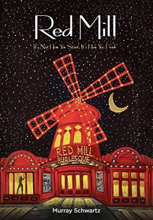 Red Mill: It's Not How You Start, It's How You Finish by Murray Schwartz 9781952106231