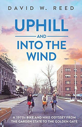 Uphill and Into the Wind by David W Reed 9781952112027
