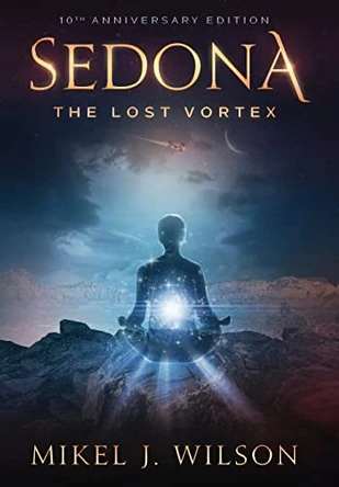 Sedona, The Lost Vortex by Mikel J Wilson 9781952112713