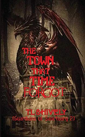 The Town That Time Forgot by Tl Shively 9781952325021