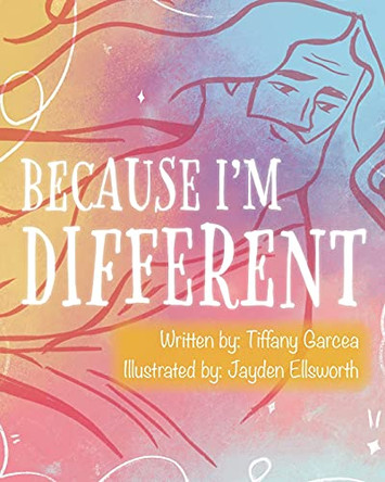 Because I'm Different by Tiffany Garcea 9781645382874