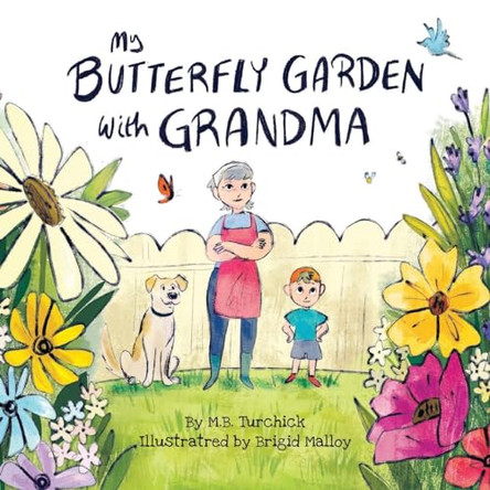 My Butterfly Garden with Grandma by M B Turchick 9781645386971