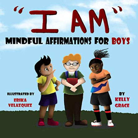 I Am: Positive Affirmations for Boys by Kelly Grace 9781952394096