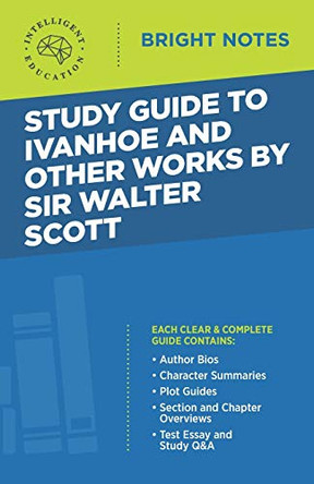 Study Guide to Ivanhoe and Other Works by Sir Walter Scott by Intelligent Education 9781645424024