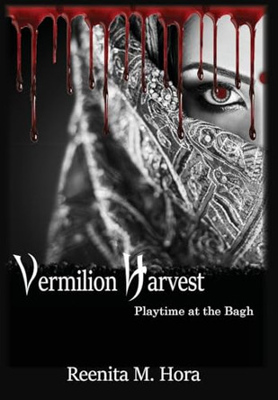 Vermilion Harvest: Playtime at the Bagh by Reenita M Hora 9781953278517