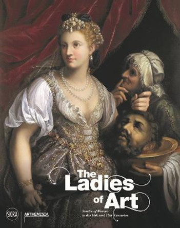 The Ladies of Art: Stories of Women in the 16th and 17th Centuries by Annamaria Bava