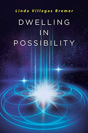 Dwelling in Possibility by Linda Villegas Bremer 9781645847571