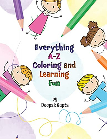 Everything A-Z Coloring and Learning Fun by Deepak Gupta 9781953912213