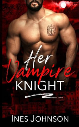 Her Vampire Knight by Ines Johnson 9781954181601