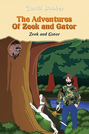 The Adventures of Zeek and Gator: Zeek and Gator by Curtis Booher 9781954371019