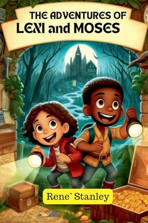 The Adventures of Lexi and Moses by Rene' Stanley 9798224204960