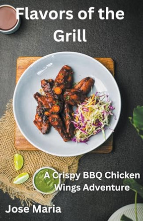 Flavors of the Grill by Jose Maria 9798224346837