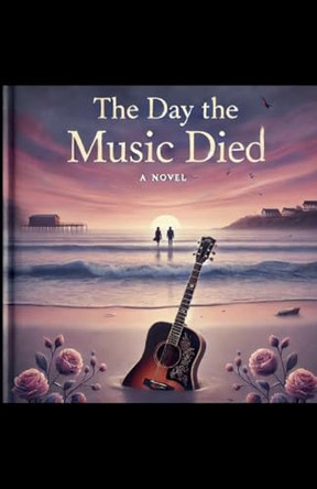 The Day the Music Died by Jonathan Blow 9798224438921
