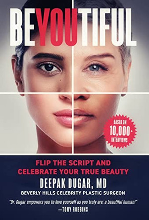 Be-YOU-tiful: Flip the Script and Celebrate Your True Beauty by Deepak Dugar 9781954521049