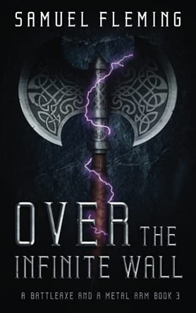 Over the Infinite Wall: A Modern Sword and Sorcery Serial by Samuel Fleming 9781954679092