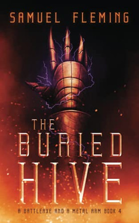 The Buried Hive: A Modern Sword and Sorcery Serial by Samuel Fleming 9781954679139