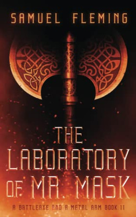 The Laboratory of Mr. Mask: A Modern Sword and Sorcery Serial by Samuel Fleming 9781954679313
