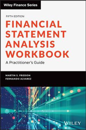 Financial Statement Analysis Workbook: A Practitioner's Guide by Martin S. Fridson