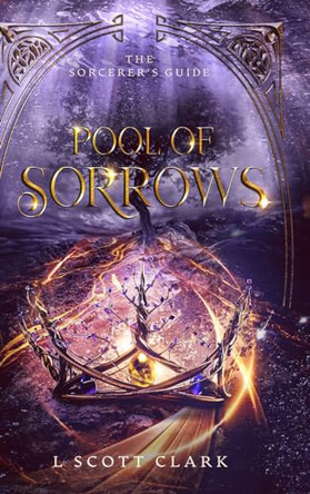Pool of Sorrows by L Scott Clark 9781954814165