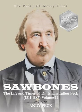 Sawbones: The Life and Times of Dr. Isham Talbot Peck (1811-1887): Volume II by Andy Peck 9781955121132