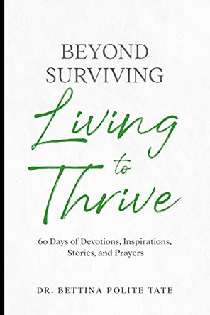 Beyond Surviving: Living to Thrive by Dr Bettina Polite Tate 9781955148139