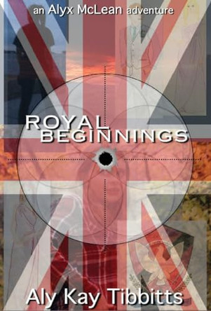Royal Beginnings by Aly Kay Tibbitts 9781955192019