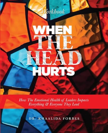 When The Head Hurts Workbook by Dr Khaalida Forbes 9781955316415