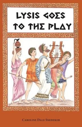 Lysis Goes to the Play by Caroline Dale Snedeker 9781955402217
