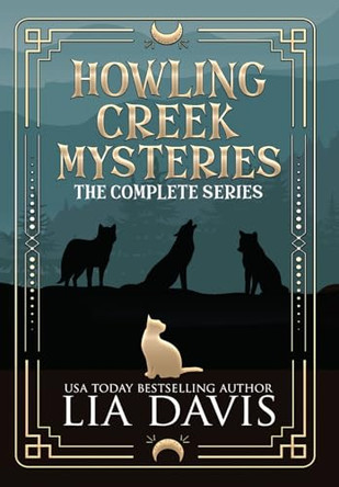 Howling Creek Mysteries: The Complete Series by Lia Davis 9798330375950