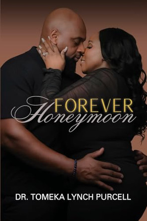 Forever Honeymoon by Dr Tomeka Lynch Purcell 9781955605779