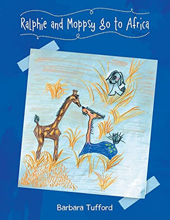 Ralphie and Moppsy go to Africa by Barbara Tufford 9781955944199