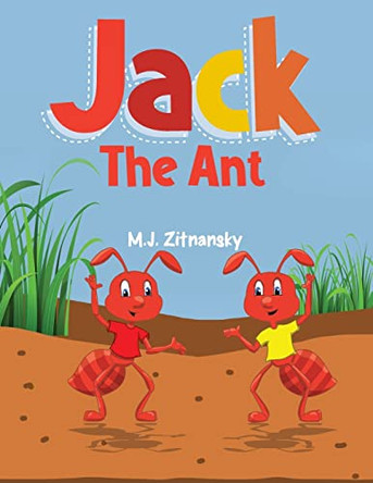 Jack The Ant by M J Zitnansky 9781956010206