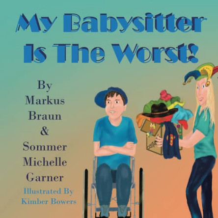 My Babysitter Is The Worst! by Markus Braun 9781956172003