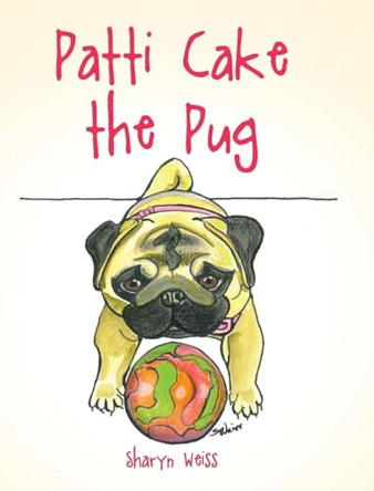 Patti Cake the Pug by Sharyn Weiss 9798894857497