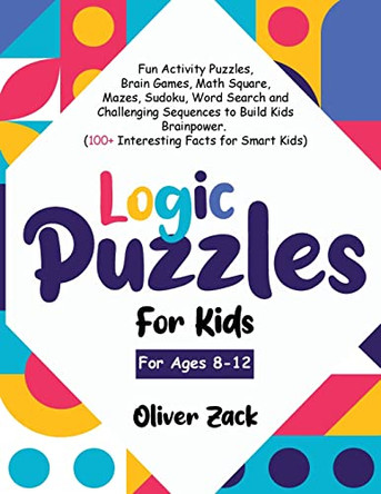 Logic Puzzles For Kids For Ages 8-12 by Brainy Panda 9781956223118