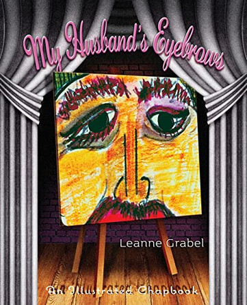My Husband's Eyebrows by Leanne Grabel 9781956285253