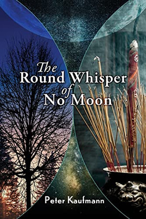 The Round Whisper of No Moon by Peter Kaufmann 9781956285260