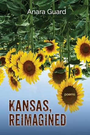Kansas, Reimagined by Anara Guard 9781956285598
