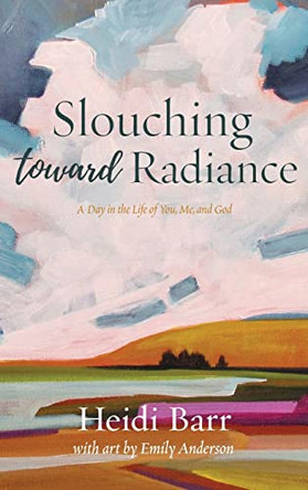 Slouching Toward Radiance by Heidi Barr 9781956368086