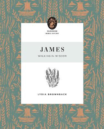 James: Walking in Wisdom by Lydia Brownback