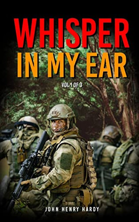 Whisper in my ear Volume 1 of 3 by John Henry Hardy 9781956515398