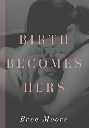 Birth Becomes Hers by Bree Moore 9781956668018
