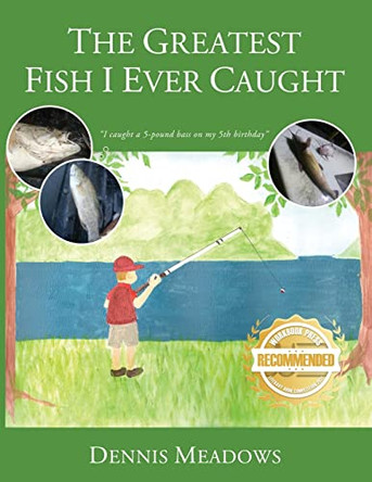 The Greatest Fish I Ever Caught by Dennis Meadows 9781956876024
