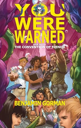 You Were Warned: The Convention of Fiends, Book 2 by Benjamin Gorman 9781956892383
