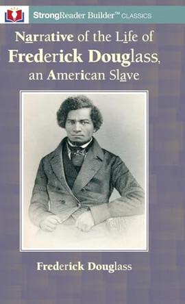 Narrative of the Life of Frederick Douglass, an American Slave: A StrongReader Builder(TM) Classic for Dyslexic and Struggling Readers by Frederick Douglass 9781956944174