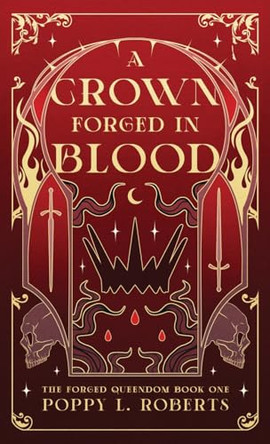 A Crown Forged in Blood by Poppy L Roberts 9798991103626