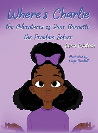 Where's Charlie The Adventures of Jane Barnette, The Problem Solver by Lena Watson 9781957054131