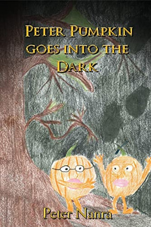 Peter Pumpkin Goes Into the Dark by Peter Nanra 9781957054247