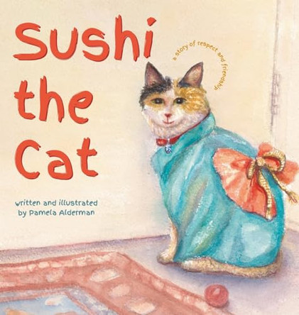 Sushi the Cat by Pamela Alderman 9781957169590