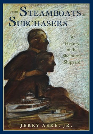 From Steamboats to Subchasers by Jerry Aske 9781957184302